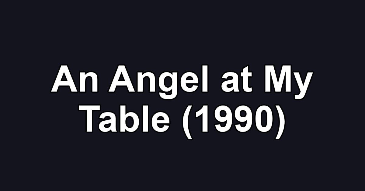 An Angel at My Table (1990)