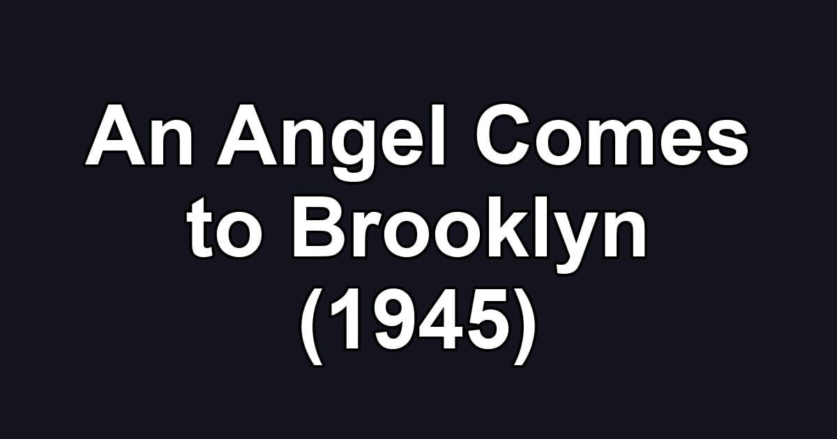 An Angel Comes to Brooklyn (1945)