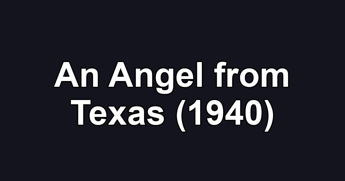 An Angel from Texas (1940)