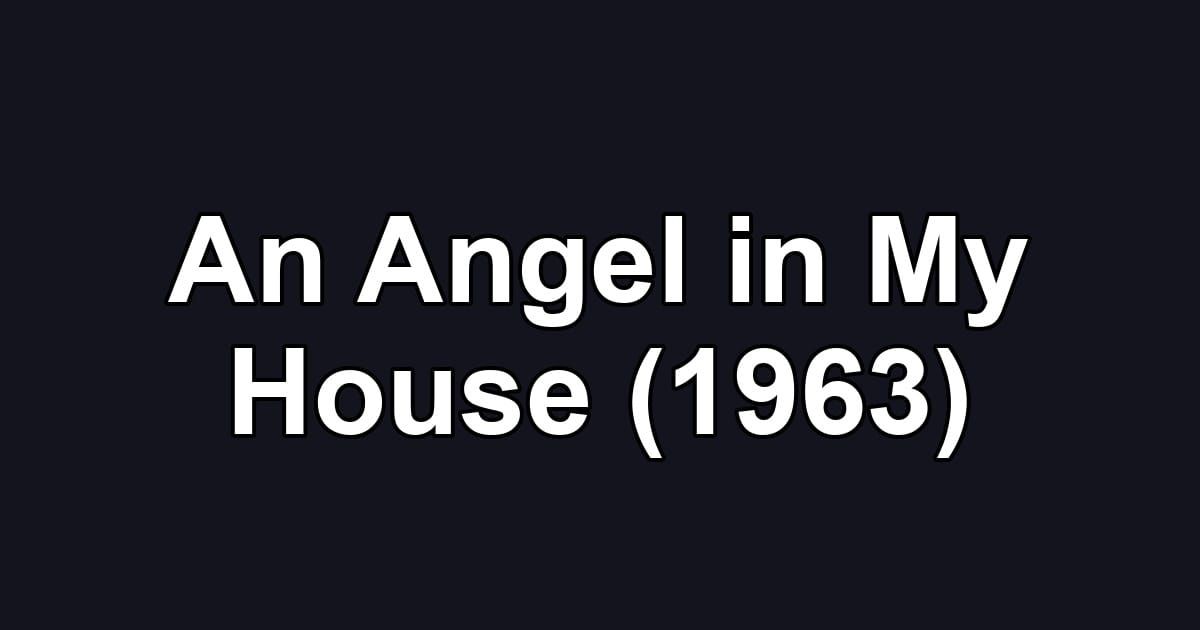 An Angel in My House (1963)