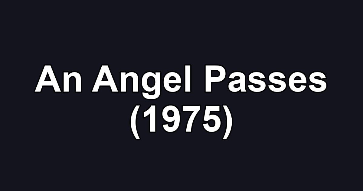 An Angel Passes (1975)