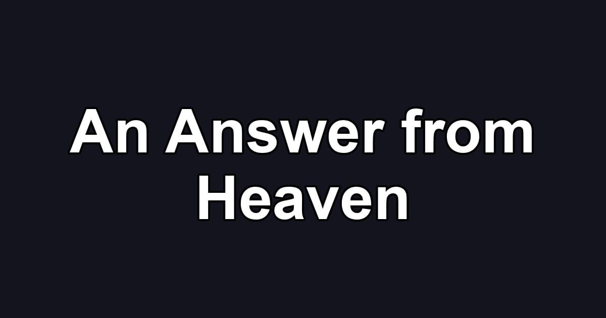 An Answer from Heaven