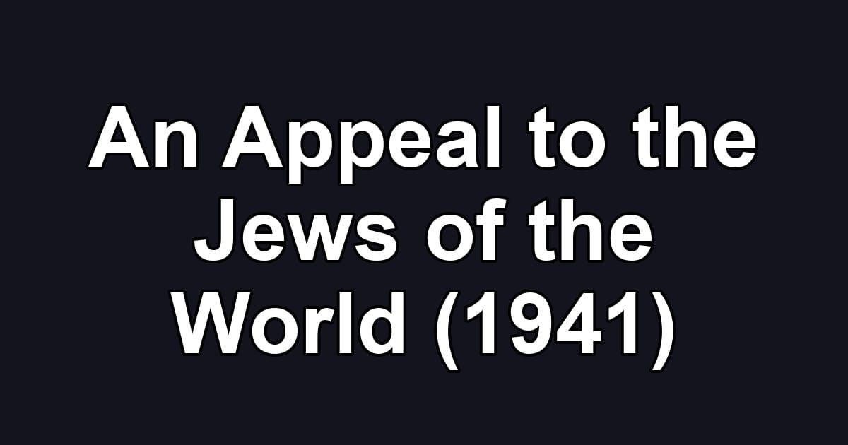 An Appeal to the Jews of the World (1941)