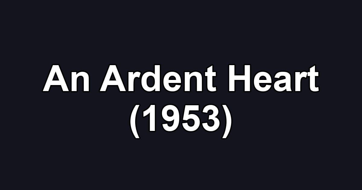 An Ardent Heart (1953)