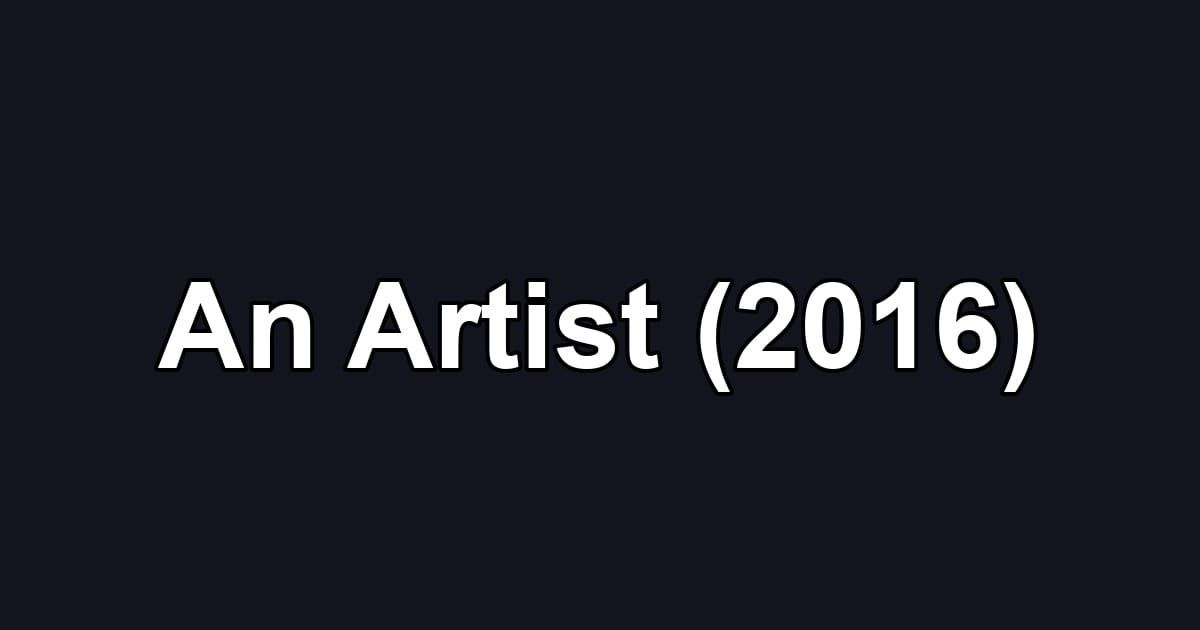 An Artist (2016)