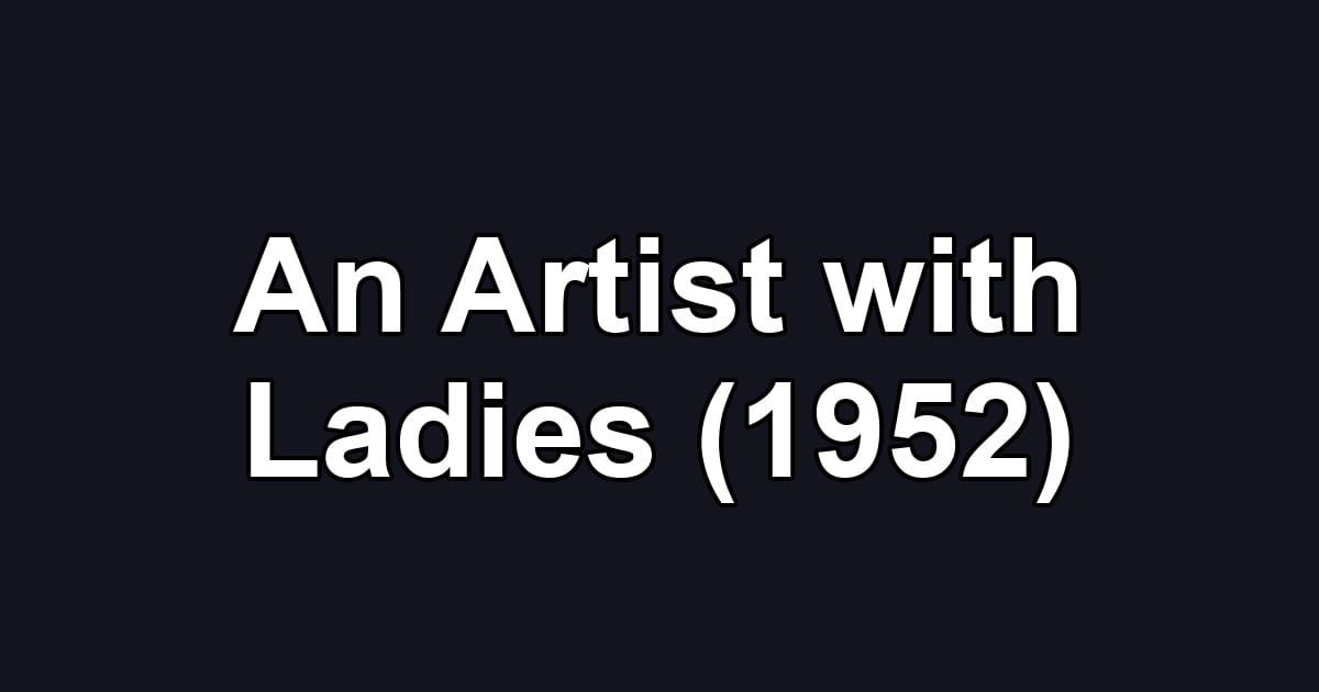 An Artist with Ladies (1952)