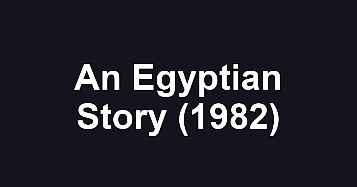 An Egyptian Story (1982)