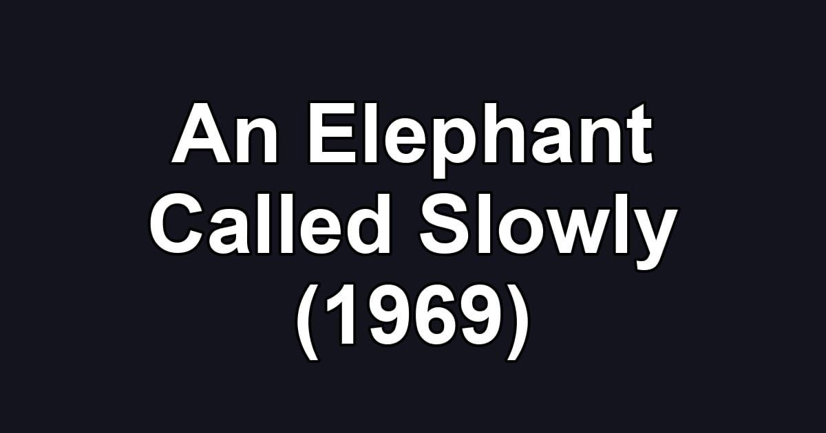 An Elephant Called Slowly (1969)