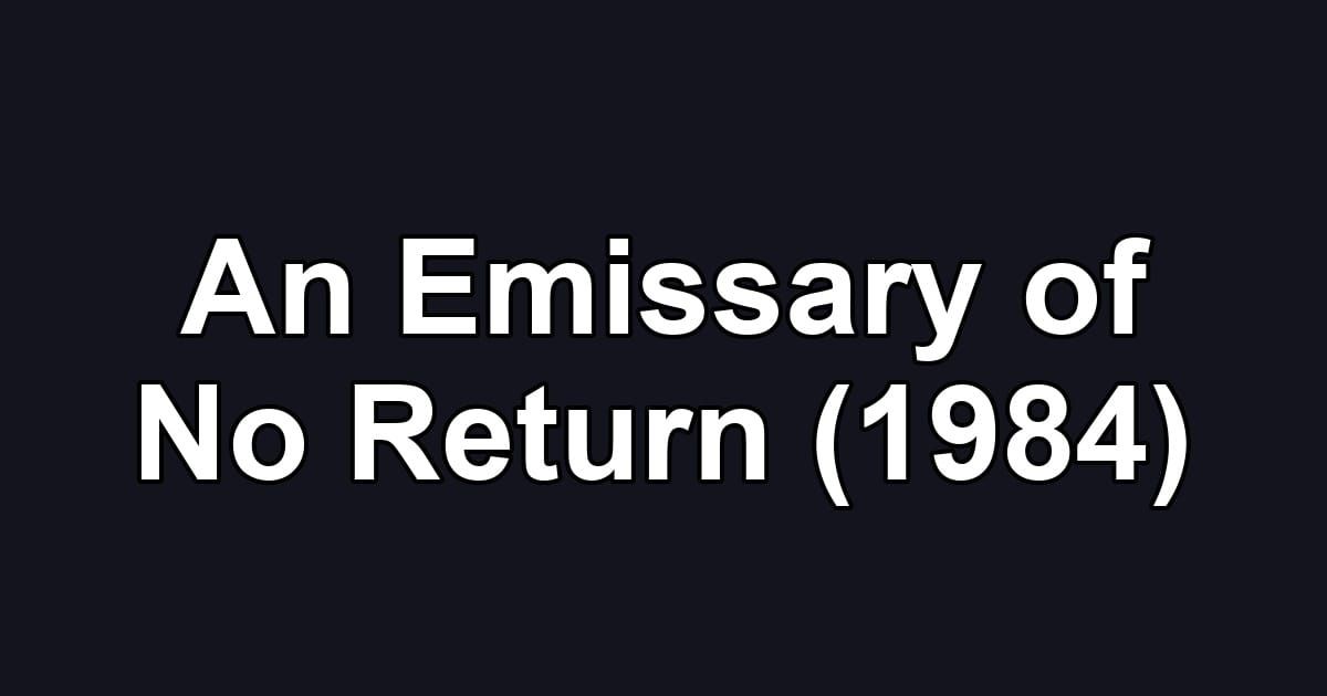 An Emissary of No Return (1984)