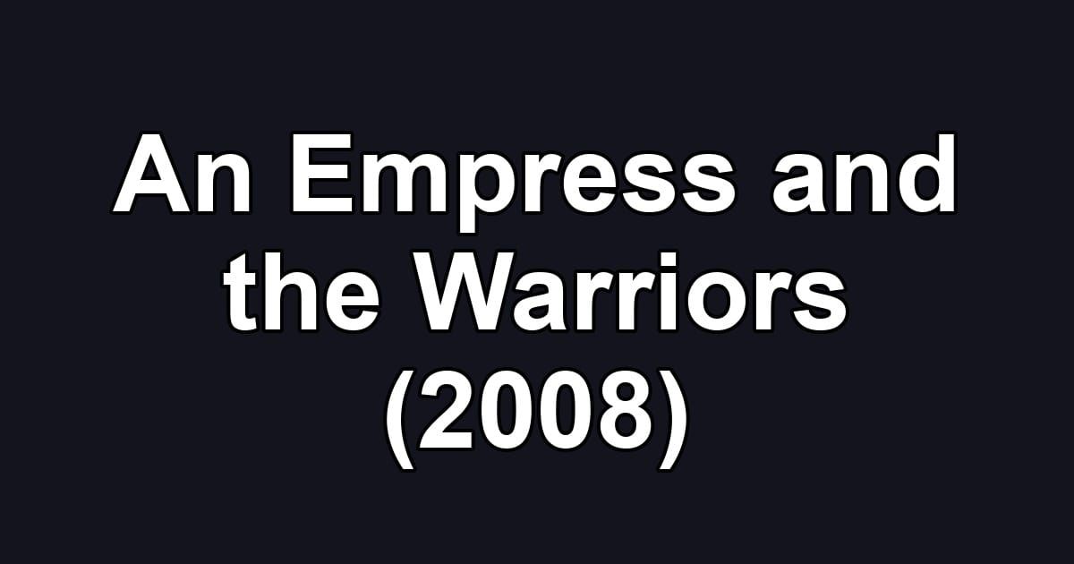 An Empress and the Warriors (2008)