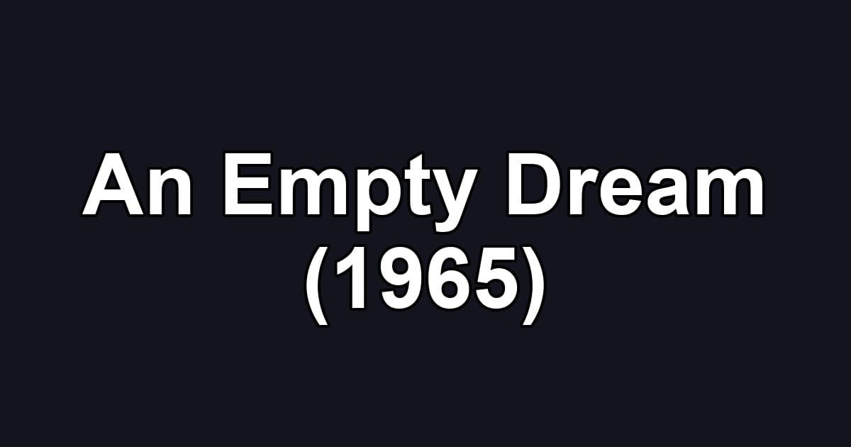 An Empty Dream (1965)
