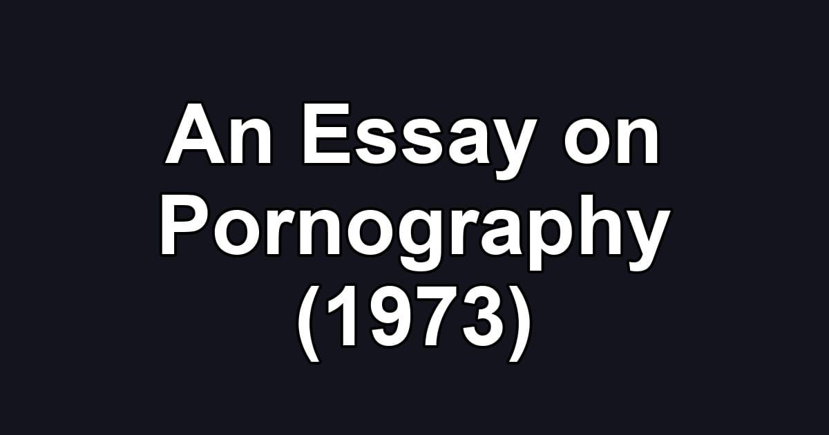 An Essay on Pornography (1973)