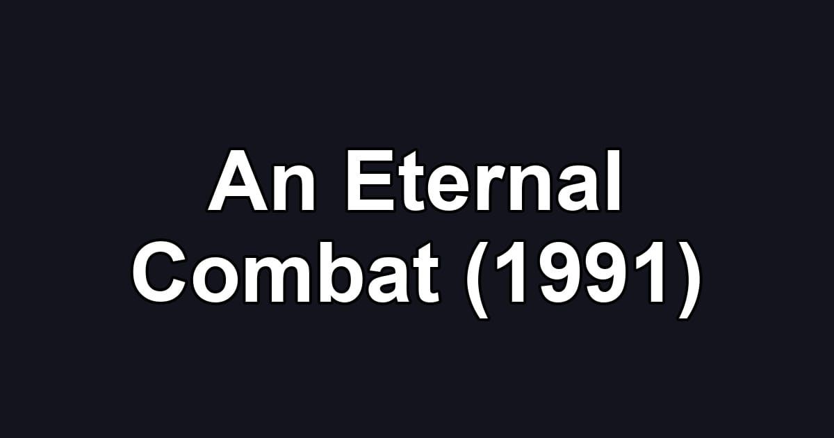 An Eternal Combat (1991)