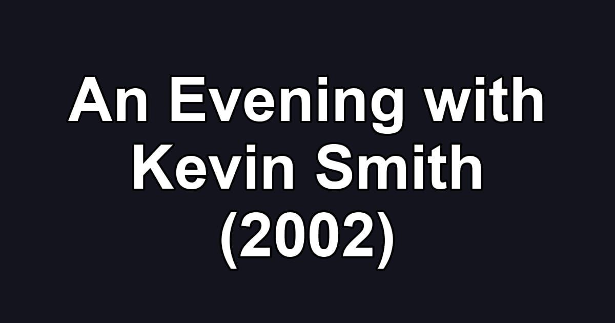 An Evening with Kevin Smith (2002)