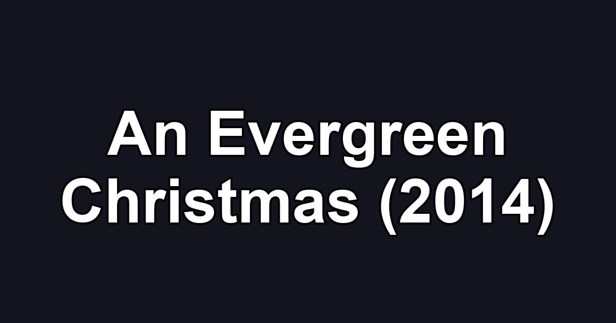 An Evergreen Christmas (2014)