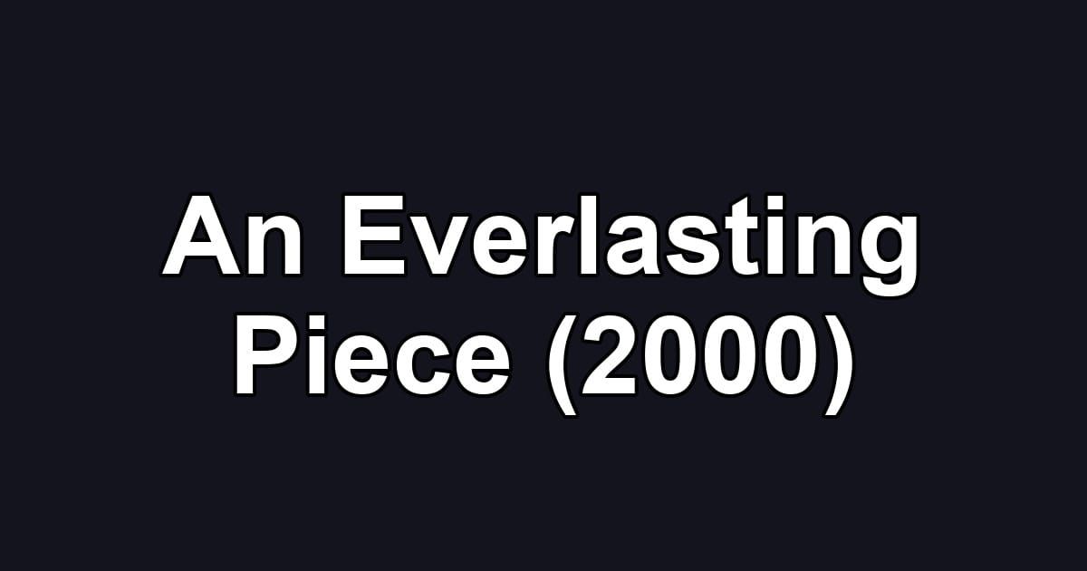 An Everlasting Piece (2000)