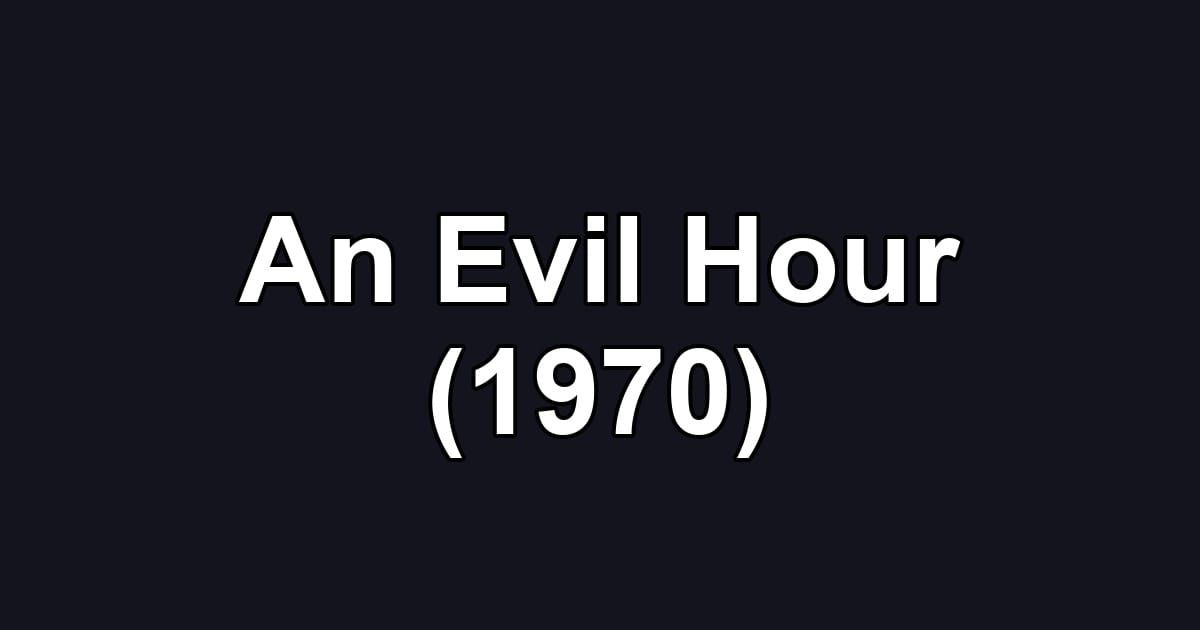 An Evil Hour (1970)