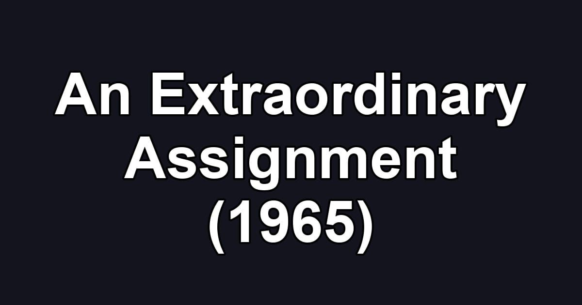 An Extraordinary Assignment (1965)