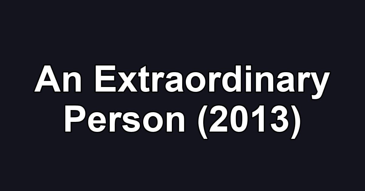 An Extraordinary Person (2013)