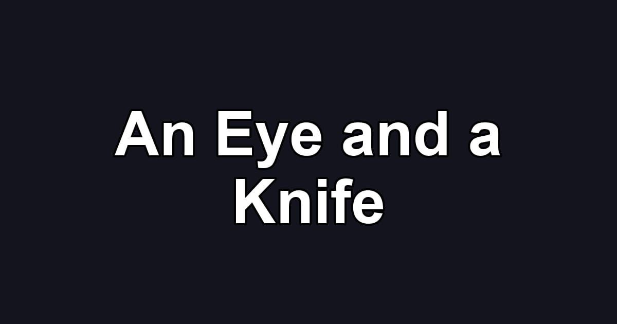 An Eye and a Knife