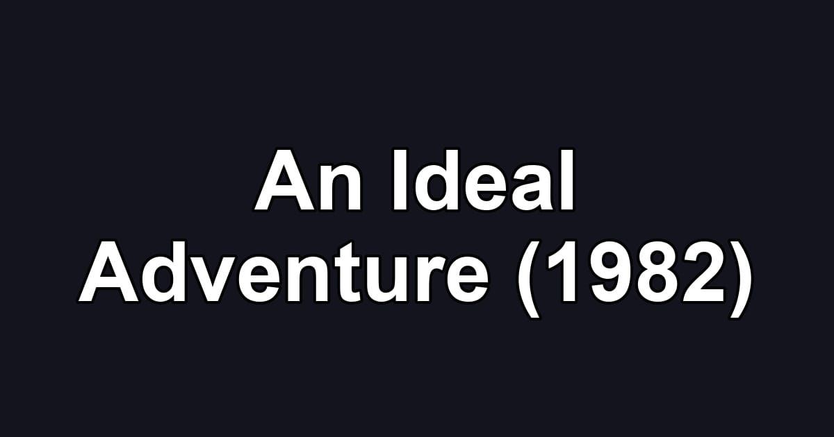 An Ideal Adventure (1982)