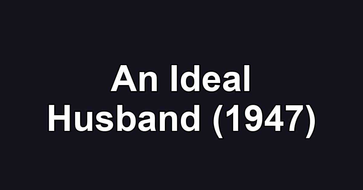 An Ideal Husband (1947)