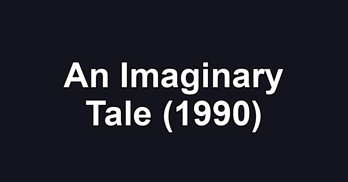 An Imaginary Tale (1990)