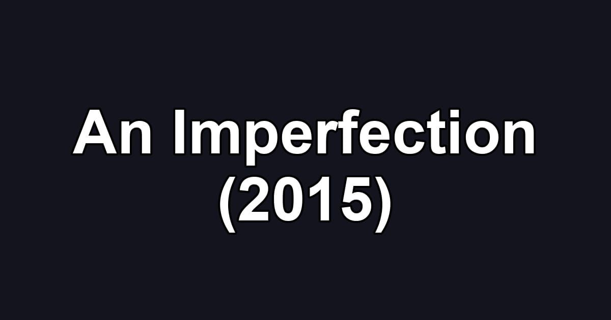 An Imperfection (2015)