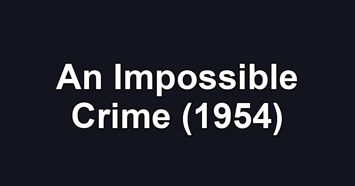 An Impossible Crime (1954)