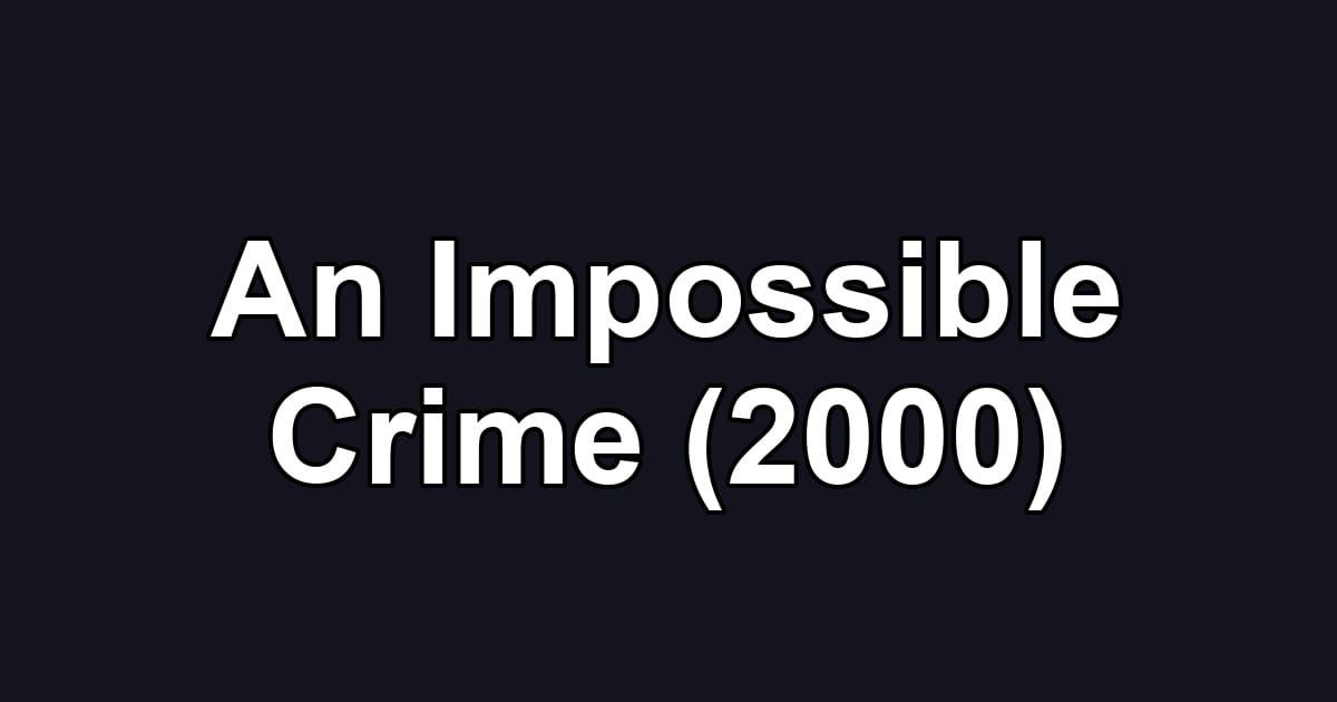 An Impossible Crime (2000)