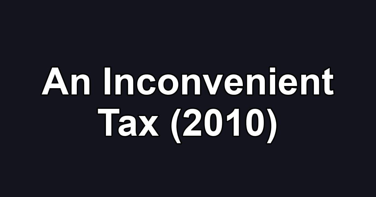 An Inconvenient Tax (2010)