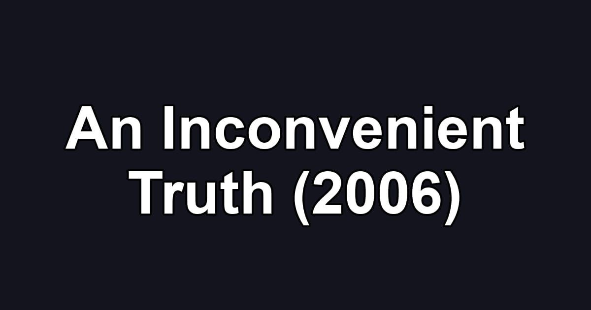 An Inconvenient Truth (2006)