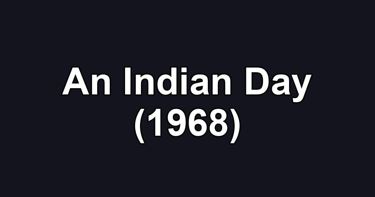 An Indian Day (1968)