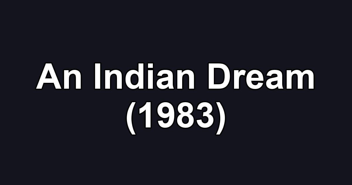 An Indian Dream (1983)