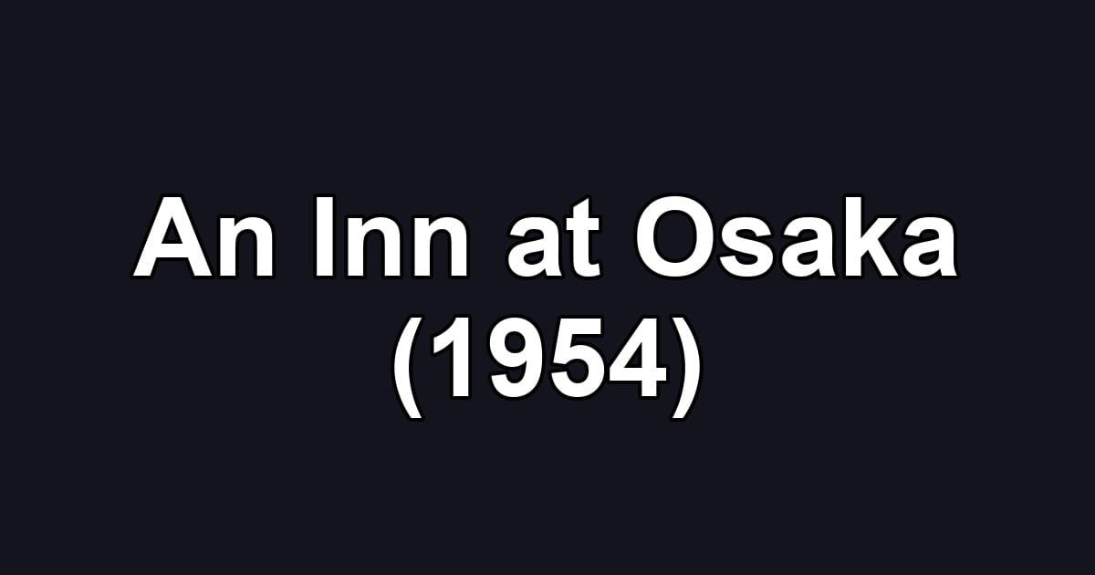 An Inn at Osaka (1954)