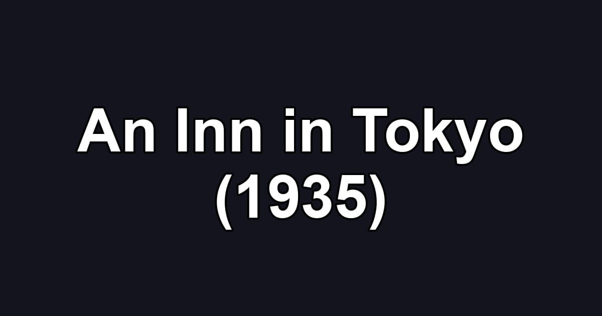 An Inn in Tokyo (1935)
