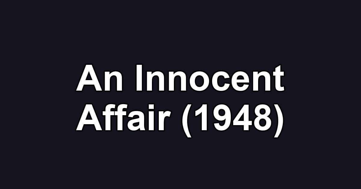 An Innocent Affair (1948)