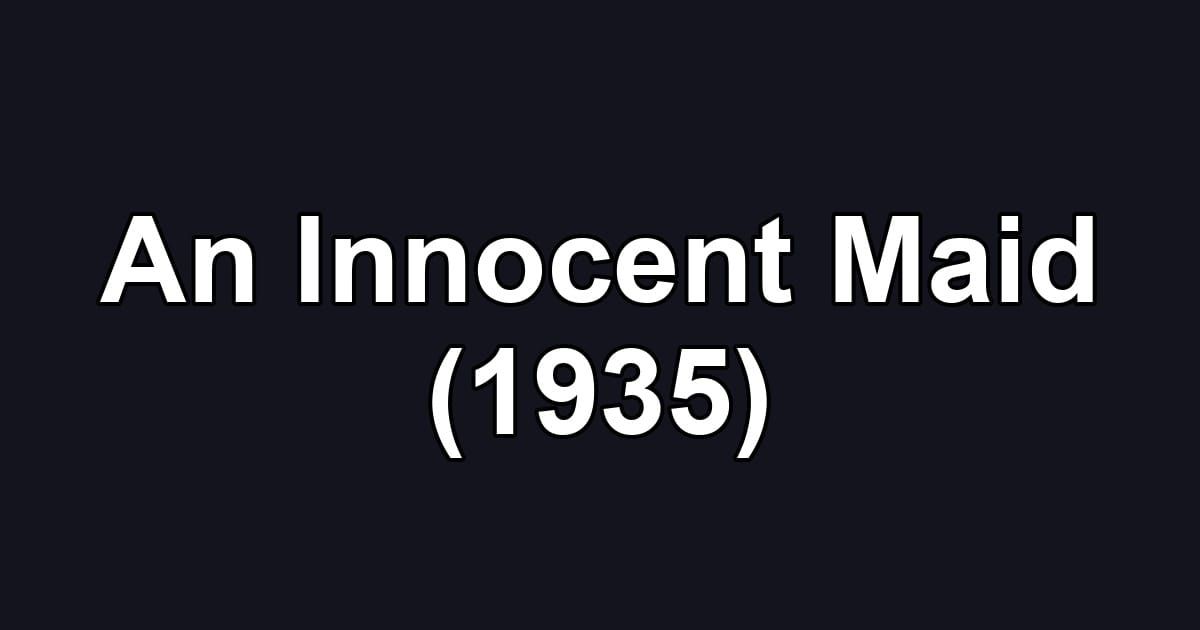 An Innocent Maid (1935)