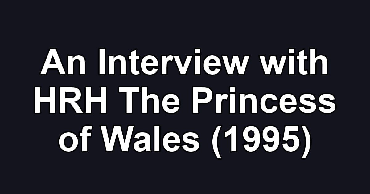 An Interview with HRH The Princess of Wales (1995)