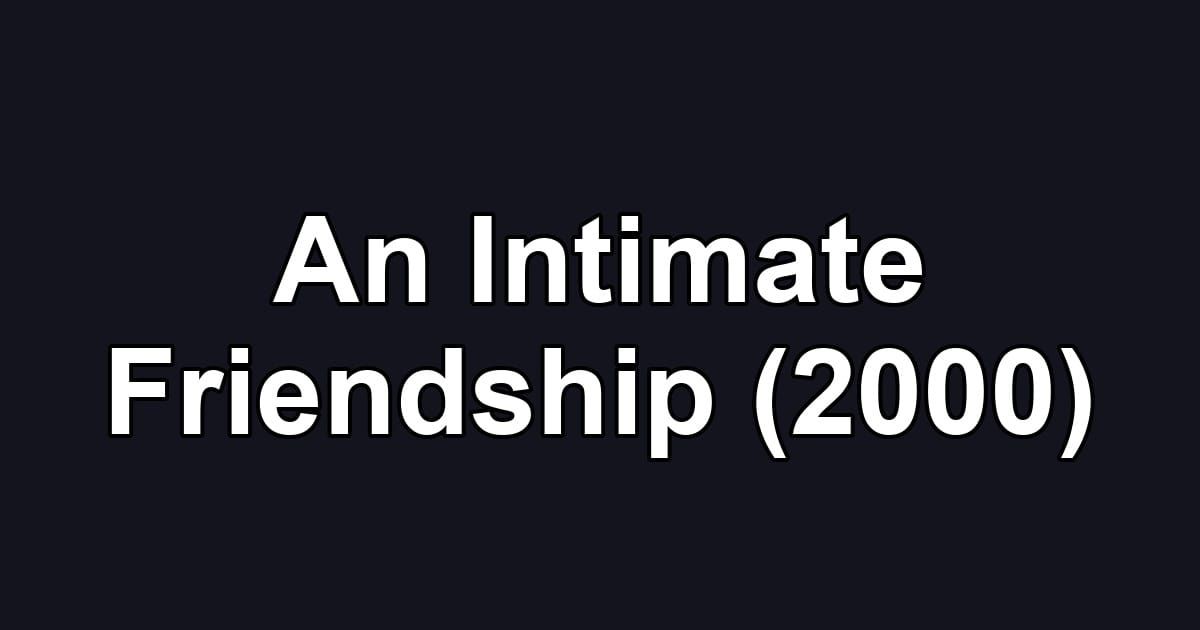 An Intimate Friendship (2000)