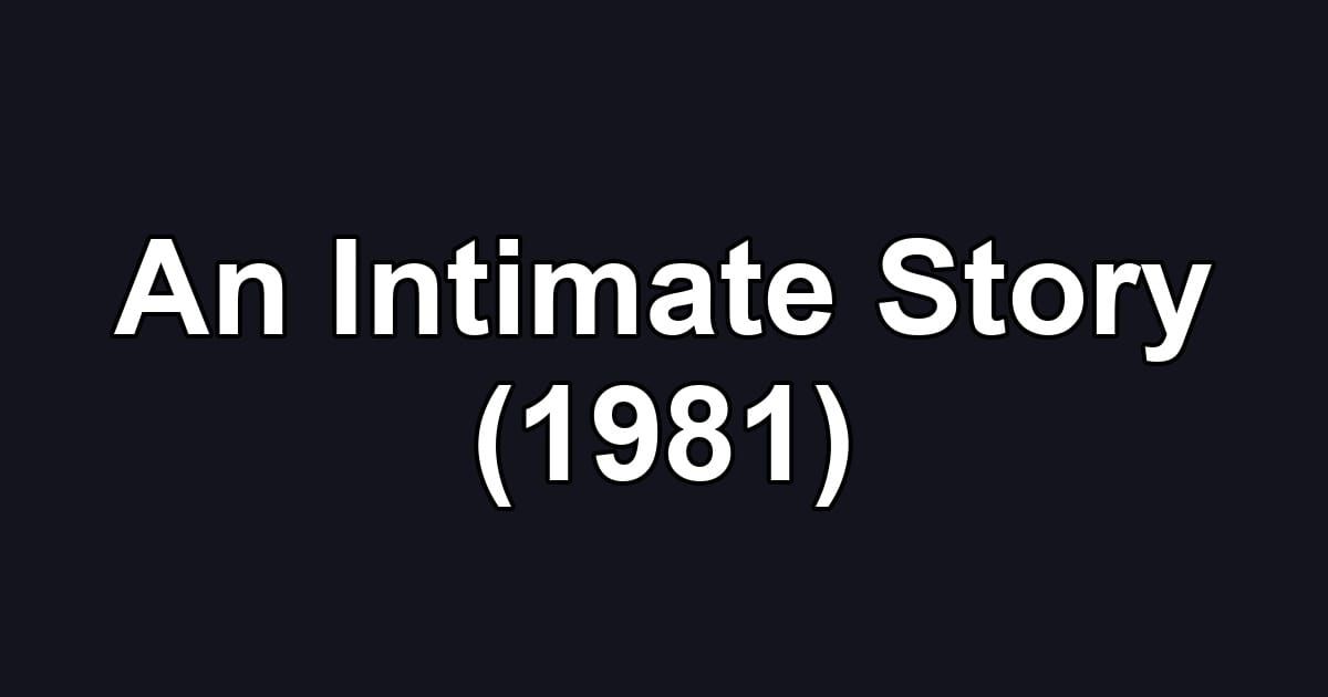 An Intimate Story (1981)