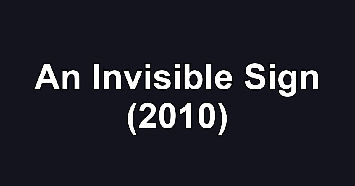 An Invisible Sign (2010)