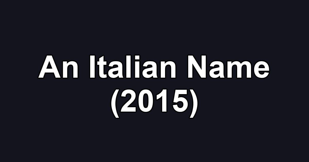 An Italian Name (2015)