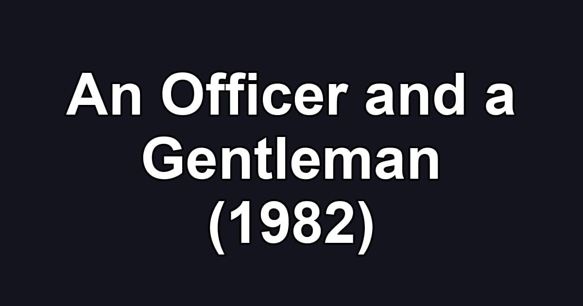 An Officer and a Gentleman (1982)