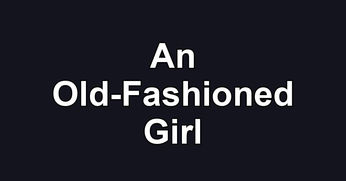 An Old-Fashioned Girl