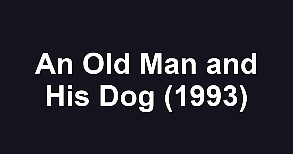 An Old Man and His Dog (1993)