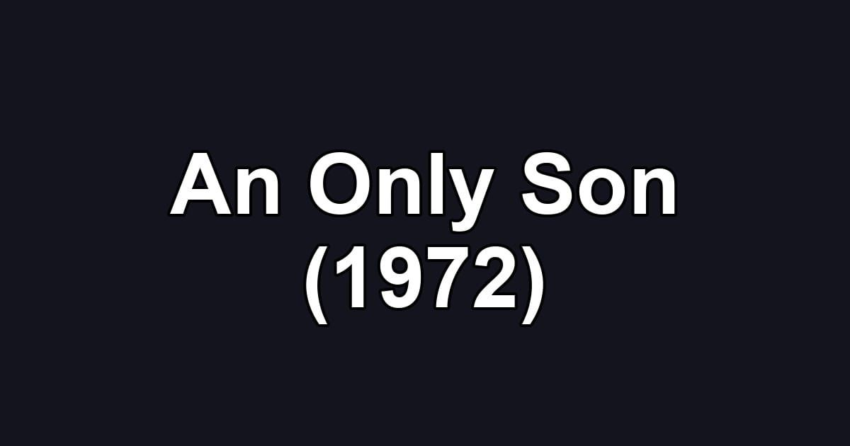 An Only Son (1972)