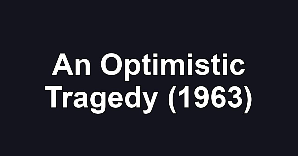 An Optimistic Tragedy (1963)