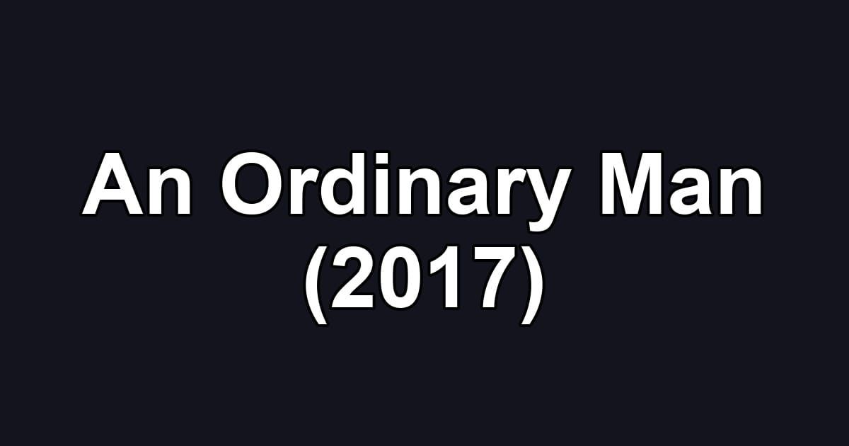 An Ordinary Man (2017)