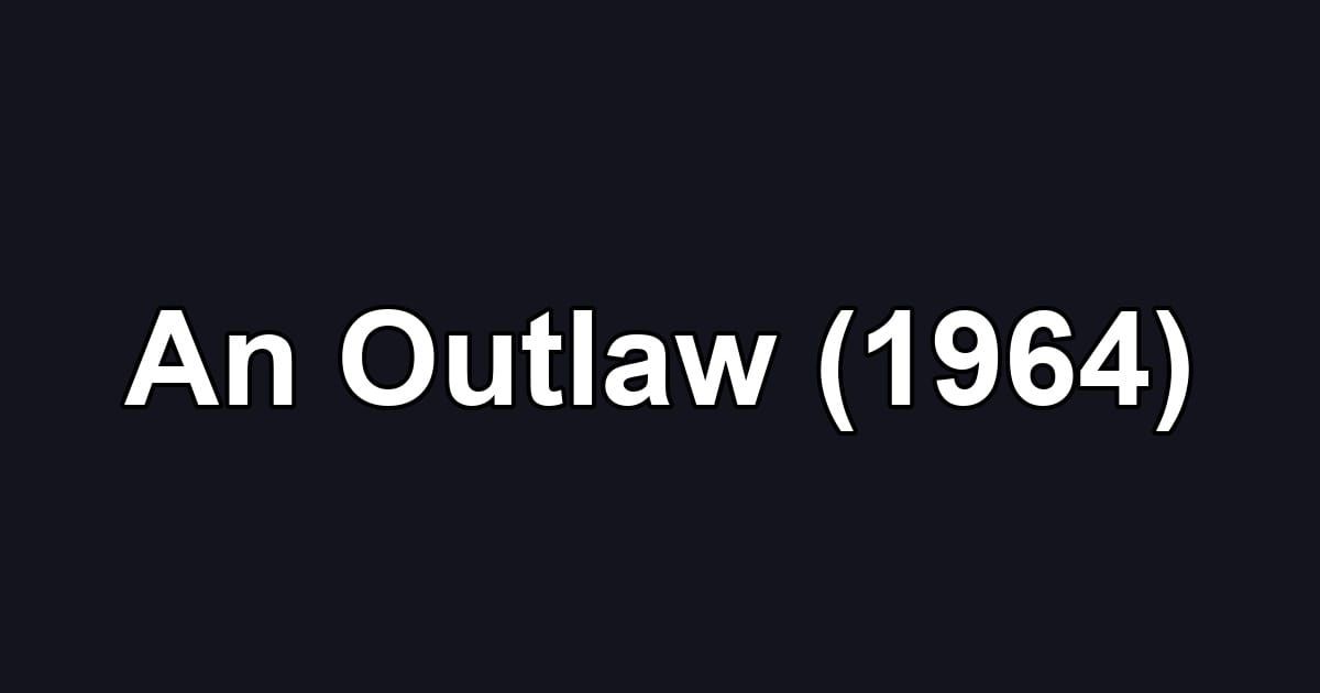 An Outlaw (1964)